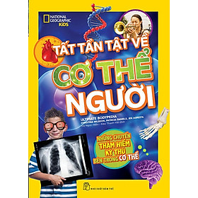 Sách National Geographic Kids - Tất Tần Tật Về Cơ Thể Người