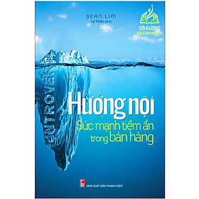 Sách- Hướng Nội - Sức Mạnh Tiềm ẩn Trong Bán Hàng (ML)