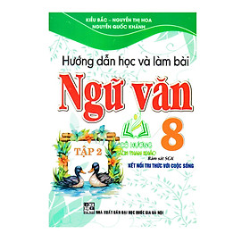 Sách - Hướng Dẫn Học Và Làm Bài Làm Văn Ngữ Văn 8 Tập 2 ( Bám sát SGK Kết Nối Tri Thức Với Cuộc Sống ) (HA)