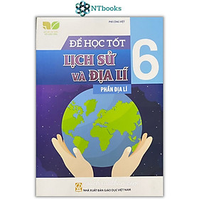 Hình ảnh Sách Để học tốt Lịch sử và Địa lí 6 Phần Địa lí (Kết nối tri thức với cuộc sống)