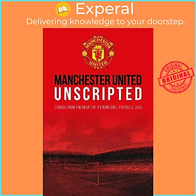 Hình ảnh sách Sách - Manchester United: Unscripted by Manchester United (UK edition, hardcover)