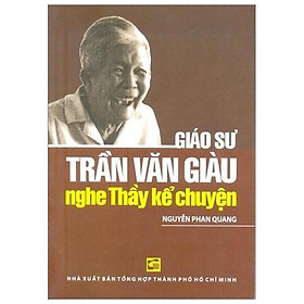 Sách Giáo Sư Trần Văn Giàu - Nghe Thầy Kể Chuyện
