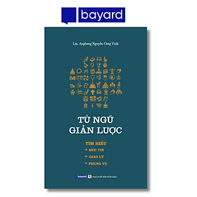 TỪ NGỮ GIẢN LƯỢC – Tìm Hiểu Đức Tin – Giáo Lý – Phụng Vụ