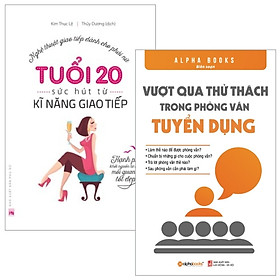 Combo Tuổi 20 - Sức Hút Từ Kỹ Năng Giao Tiếp + Vượt Qua Thử Thách Trong Phỏng Vấn Tuyển Dụng (Bộ 2 Cuốn)