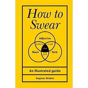 Sách - How to Swear by Stephen Wildish (UK edition, hardcover)