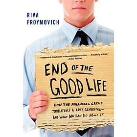 The End Of The Good Life: How The Financial Crisis Threatens A Lost Generation…