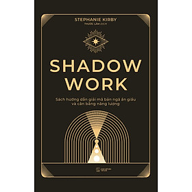 Shadow Work: Sách Hướng Dẫn Giải Mã Bản Ngã Ẩn Giấu Và Cân Bằng Năng Lượng