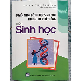 Hình ảnh Tuyển chọn đề thi HSG THPT Sinh học