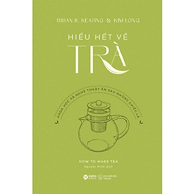 Hiểu hết về trà
