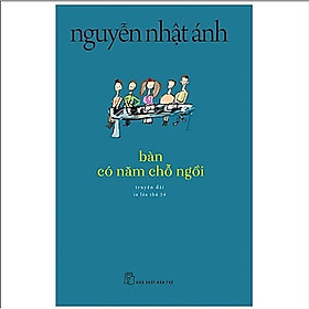 Hình ảnh Sách Văn Học Kinh Điển Nguyễn Nhật Ánh: Bàn Có Năm Chỗ Ngồi (Tái Bản)