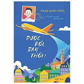 Được Rồi, Bay Thôi! - Du Học Sao Cho Không Nhọc