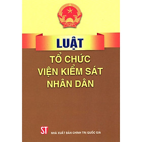 Sách Luật Tổ Chức Viện Kiểm Sát Nhân Dân Hiện Hành - Xuất Bản Năm 2018 NXB