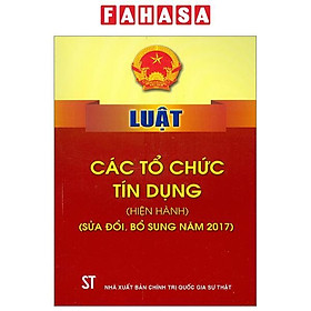 Luật Các Tổ Chức Tín Dụng (Hiện Hành) (Sửa Đổi, Bổ Sung Năm 2017)