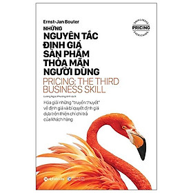 [Download Sách] Những Nguyên Tắc Định Giá Sản Phẩm Thỏa Mãn Người Dùng - Pricing: The Third Business Skill