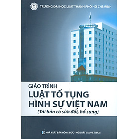 Giáo Trình LUẬT TỐ TỤNG HÌNH SỰ VIỆT NAM (Tái bản có sửa đổi, bổ sung)