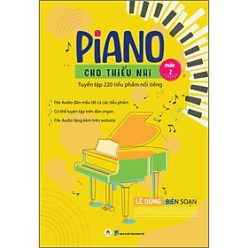 Sách Piano cho thiếu nhi - Tuyển tập 220 tiểu phẩm nổi tiếng (Phần 2) - File audio đàn mẫu tất cả các tiểu phẩm - Có thể luyện tập trên đàn organ - File audio tặng kèm trên website
