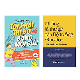 Combo Tôi Phải Thi Đỗ Bằng Mọi Giá!: Chiến Lược Học Thi Trong Giai Đoạn Nước Rút + Những Lá Thư Gửi Tân Bộ Trưởng Giáo Dục 