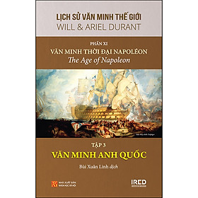 [Download Sách] Phần 11: Văn Minh Thời Đại Napoleon - Tập 3: Văn Minh Anh Quốc - Lịch Sử Văn Minh Thế Giới (Tái Bản)