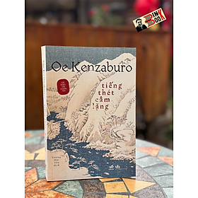 Tiếng thét câm lặng – oe kenzaburo – nhã nam
