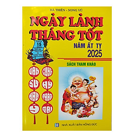 Ngày Lành Tháng Tốt Năm Ất Tỵ 2025