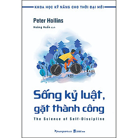 [Download Sách] Sống Kỷ Luật, Gặt Thành Công (Tủ Sách Khoa Học Kỹ Năng Cho Thời Đại Mới)