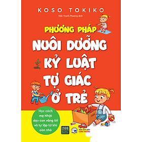 Phương pháp nuôi dưỡng kỷ luật tự giác ở trẻ - Koso Tokiko