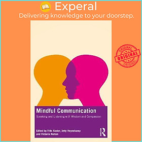 Sách - Mindful Communication : Speaking and Listening with Wisdom and Compassion by Frits Koster (UK edition, paperback)