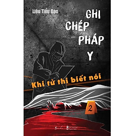 Hình ảnh Sách Ghi Chép Pháp Y 2 – Khi Tử Thi Biết Nói - Bản Quyền