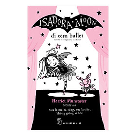Sách Isadora Moon - Đi Xem Ballet - Di Di