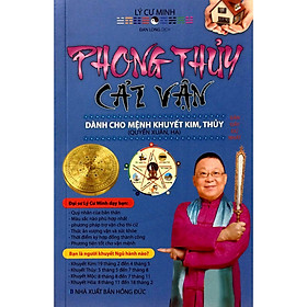 Phong Thủy Cải Vận Dành Cho Người Khuyết Kim, Thủy Quyển Xuân, Hạ - Lý Cư