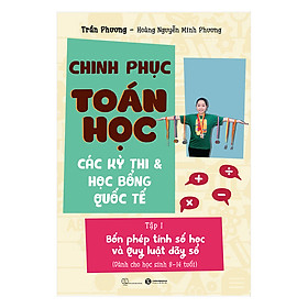 Nơi bán Chinh Phục Toán Học - Các Kỳ Thi Và Học Bổng Quốc Tế - Giá Từ -1đ