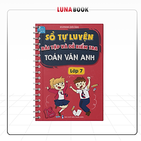 Sách - Sổ Tự Luyện Bài Tập Và Đề Kiểm Tra Toán Văn Anh Lớp 7