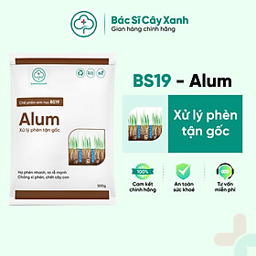 Chế phẩm hạ phèn nhanh, cải tạo đất nhiễm mặn, chống ngộ độc hữu cơ BS19 Alum 500g NSX Bacsicayxanh