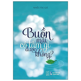 Buồn mãi có làm gì được không?