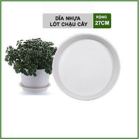 Đĩa nhựa lót chậu R27cm - Khay lót chậu cây, hoa kiểng