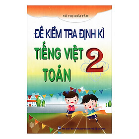 Nơi bán Đề Kiểm Tra Định Kì Tiếng Việt Và Toán - Lớp 2 - Giá Từ -1đ