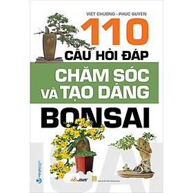 Hình ảnh 110 Câu Hỏi Đáp Chăm Sóc Và Tạo Dáng Bon Sai (Tái Bản)