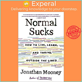 Sách - Normal Sucks : How to Live, Learn, and Thrive, Outside the Lines by Jonathan Mooney (US edition, paperback)