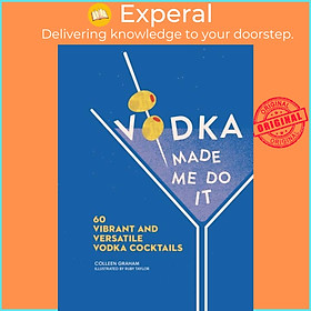 Sách - Vodka Made Me Do It - 60 Vibrant and Versatile Vodka Cocktails by Ruby Taylor (UK edition, hardcover)