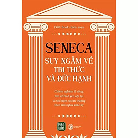 Sách - Seneca: Suy Nghĩ Về Tri Thức Và Đức Hạnh