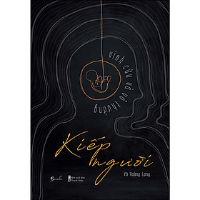 Trạm Đọc | Cuốn sách: Kiếp Người - Vĩnh Cửu Và Vô Thường