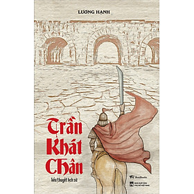 Trần Khát Chân ( Tiểu Thuyết Lịch Sử )