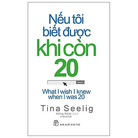 Sách Nếu Tôi Biết Được Khi Còn 20 (Tái Bản 2020)