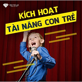 Khóa học Kích hoạt tài năng con trẻ