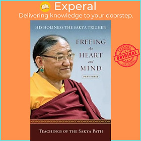 Sách - Freeing the Heart and Mind : Part Three: Teachings of t by His Holiness the Sakya Trichen (US edition, paperback)