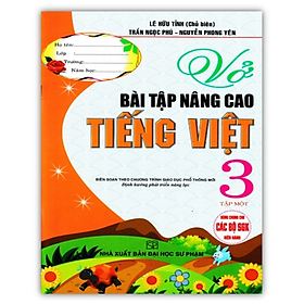 Sách - Vở Bài Tập Nâng Cao Tiếng Việt 3 - Tập 1 (Biên Soạn Theo Chương Trình GDPT Mới)