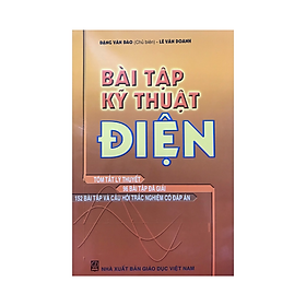 Bài tập kỹ thuật điện: tóm tắt lý thuyết, 96 bài tập đã giải, 152 bài tập và câu hỏi trắc nghiệm có đáp án - Tom Chatfield