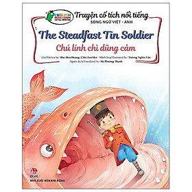 Truyện Cổ Tích Nổi Tiếng Song Ngữ Việt - Anh: Chú Lính Chì Dũng Cảm - The Steadfast Tin Soldier