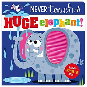 Sách ngoại văn: Never Touch A Huge Elephant! - MAKE BELIEVE IDEAS LTD