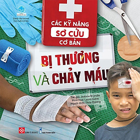 Sách Các Kỹ Năng Sơ Cứu Cơ Bản - Bị Thương Và Chảy Máu